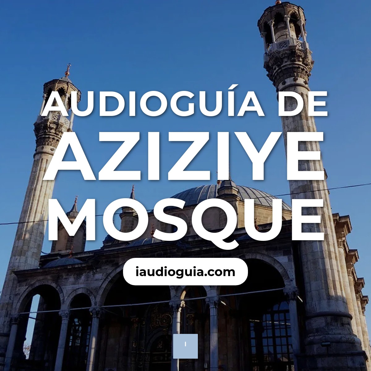 Audioguía de Aziziye Mosque