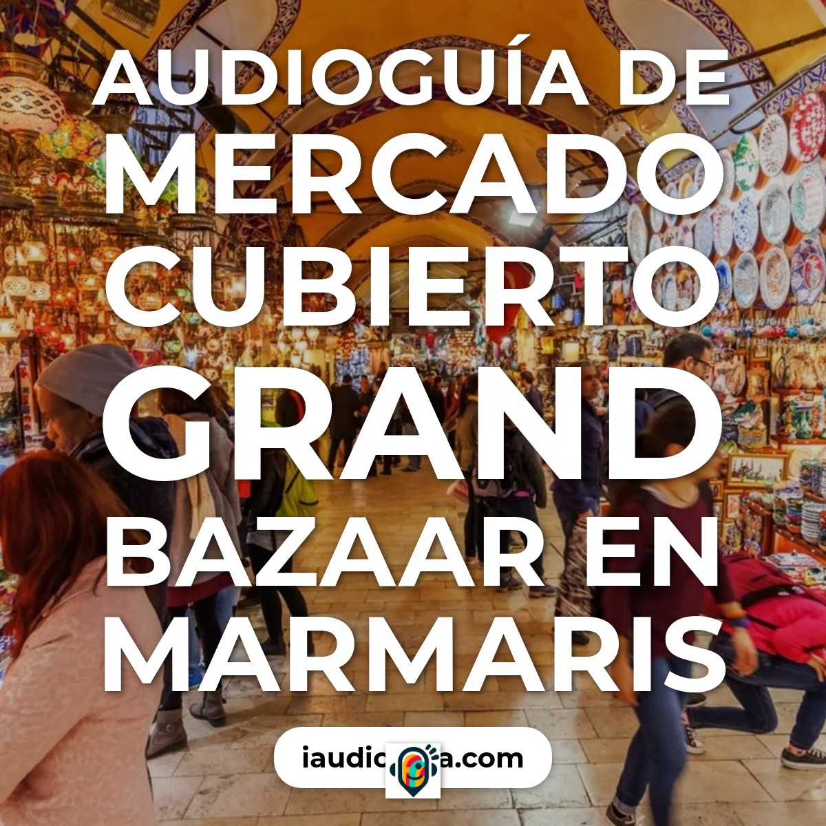 Audioguía de Mercado Cubierto Grand Bazaar