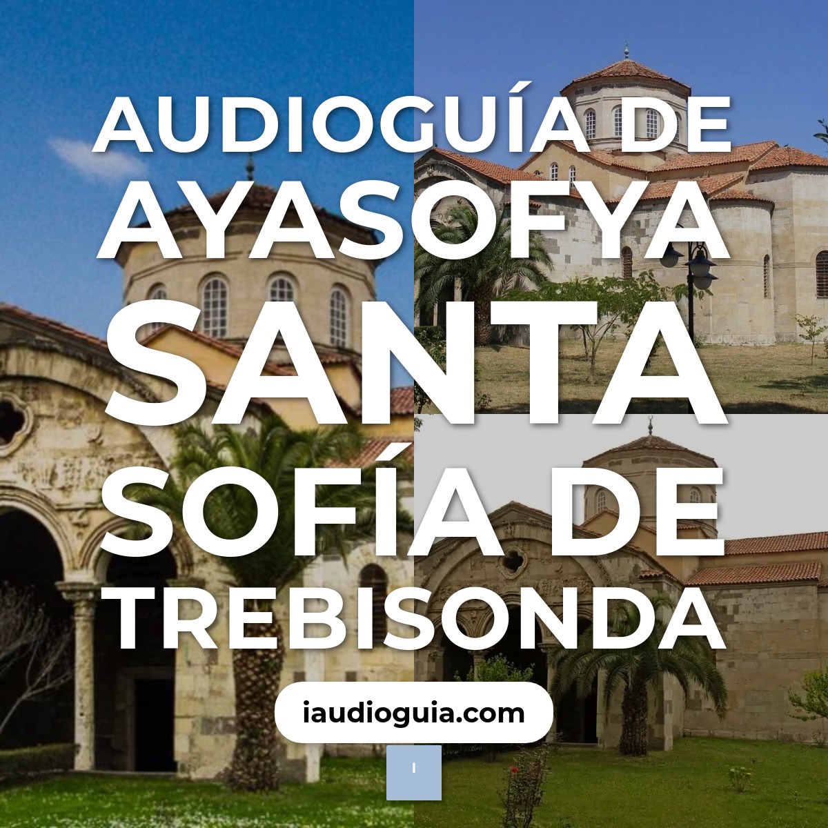 Audioguía de Ayasofya Santa Sofia Trebisonda