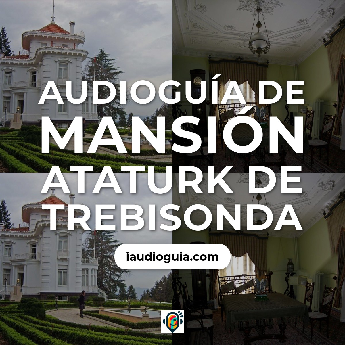 Audioguía de Mansion Ataturk Trebisonda Ataturk Kosku Muzesi