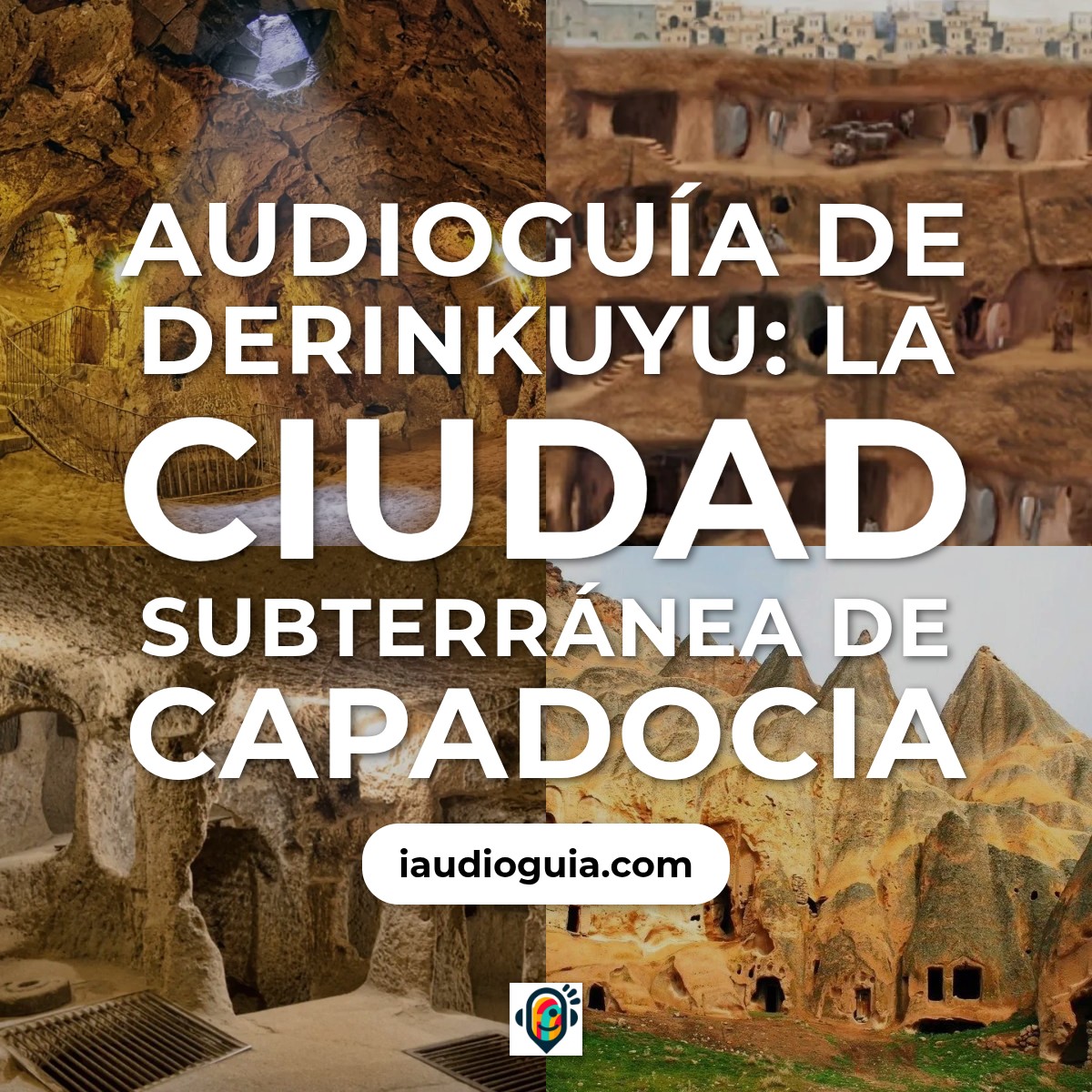 Audioguía de Ciudad Subterranea Derinkuyu