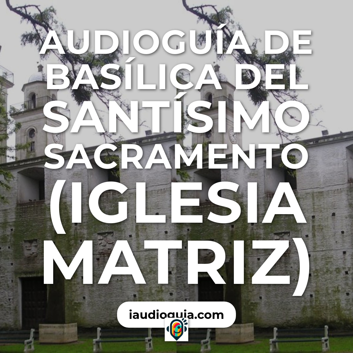 Basílica del Santísimo Sacramento (Iglesia Matriz)