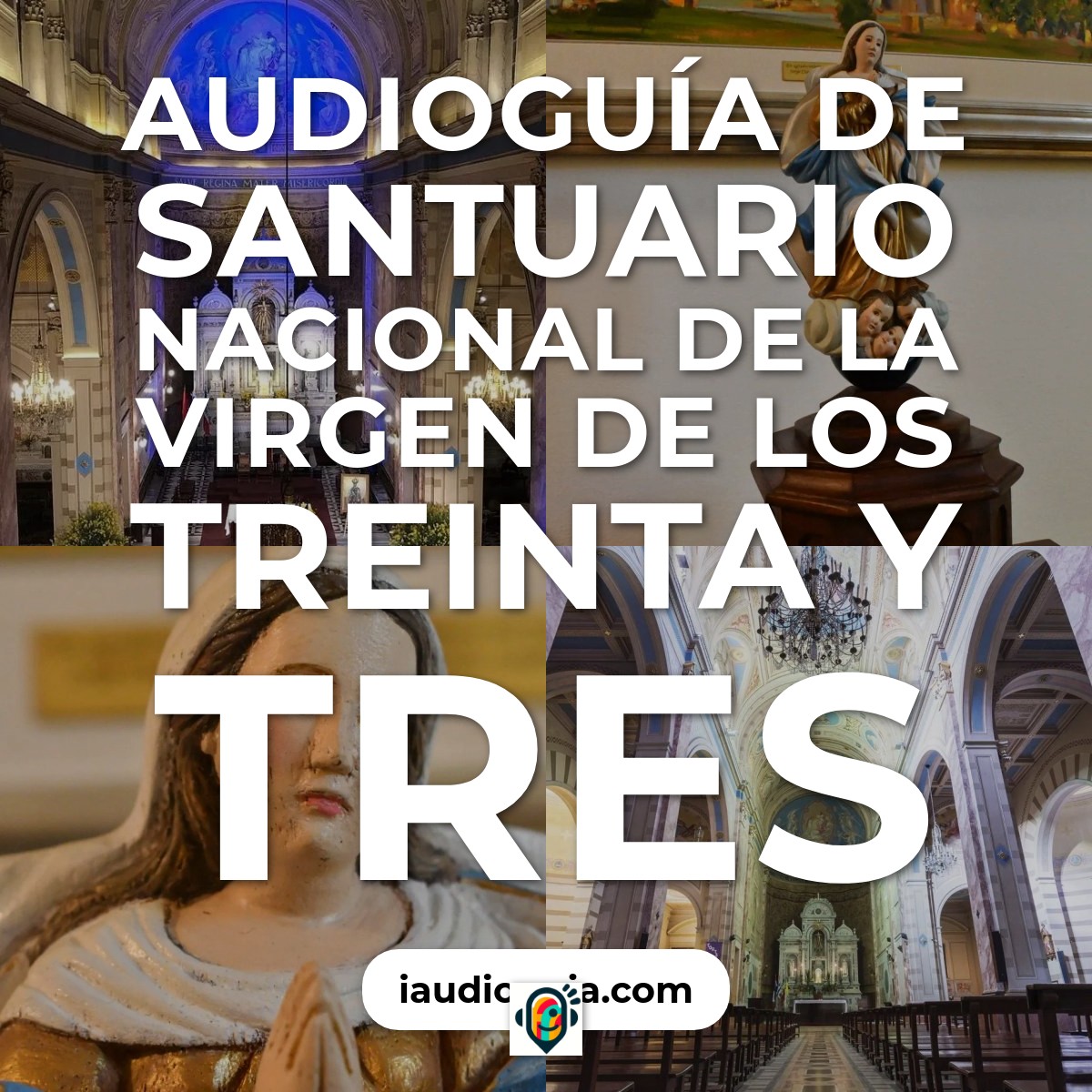 Audioguía de Santuario Nacional Virgen Treinta Tres