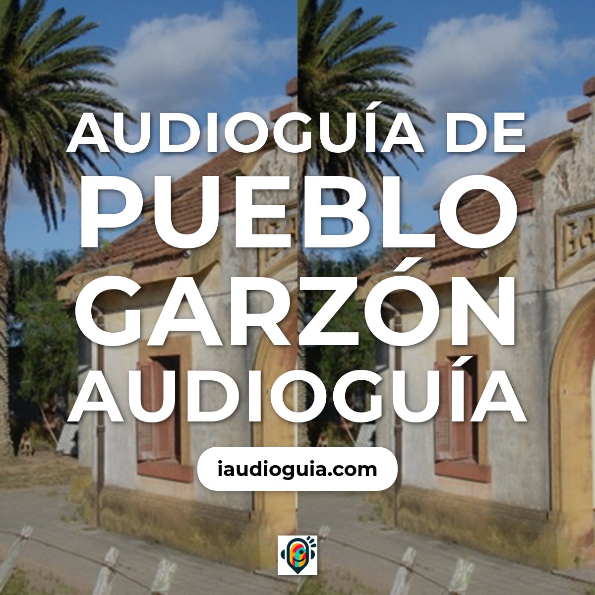 Audioguía de Pueblo Garzon