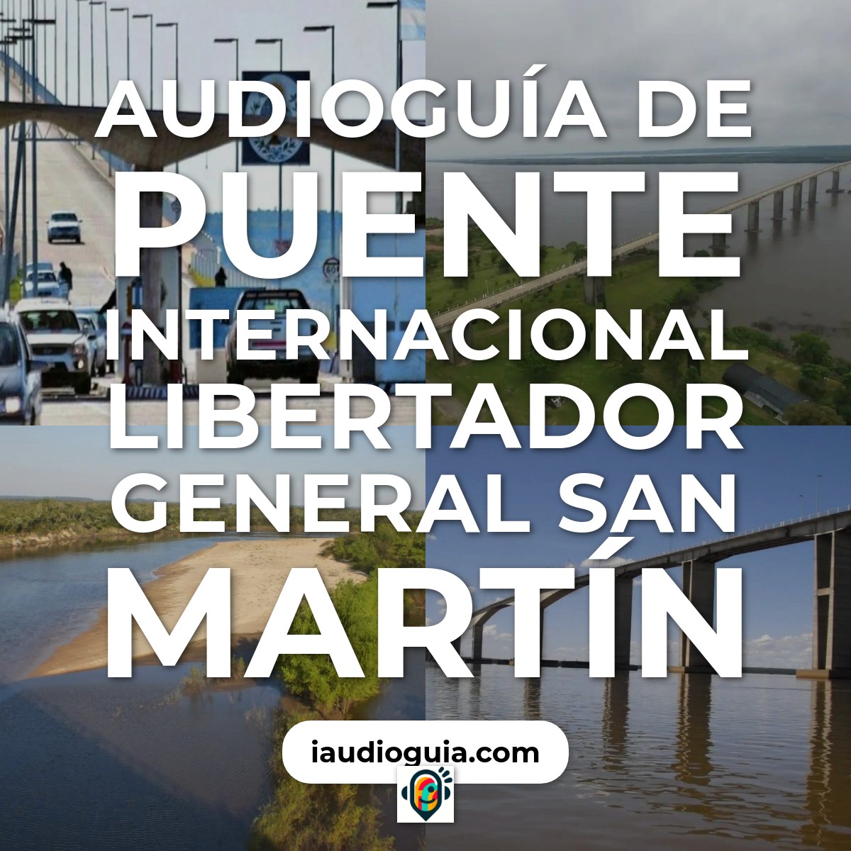 Audioguía de Puente Internacional Libertador General San Martin