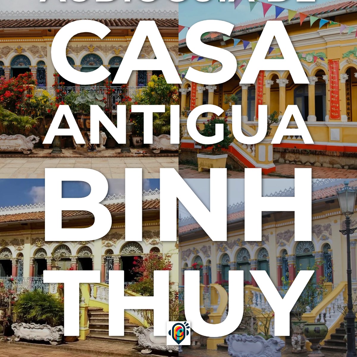 Audioguía de Casa Antigua Binh Thuy