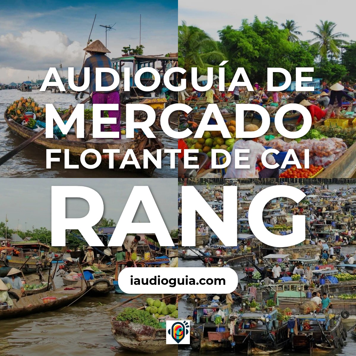 Audioguía de Mercado Flotante Cai Rang