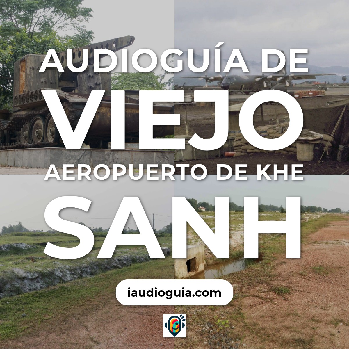 Audioguía de Viejo Aeropuerto Khe Sanh