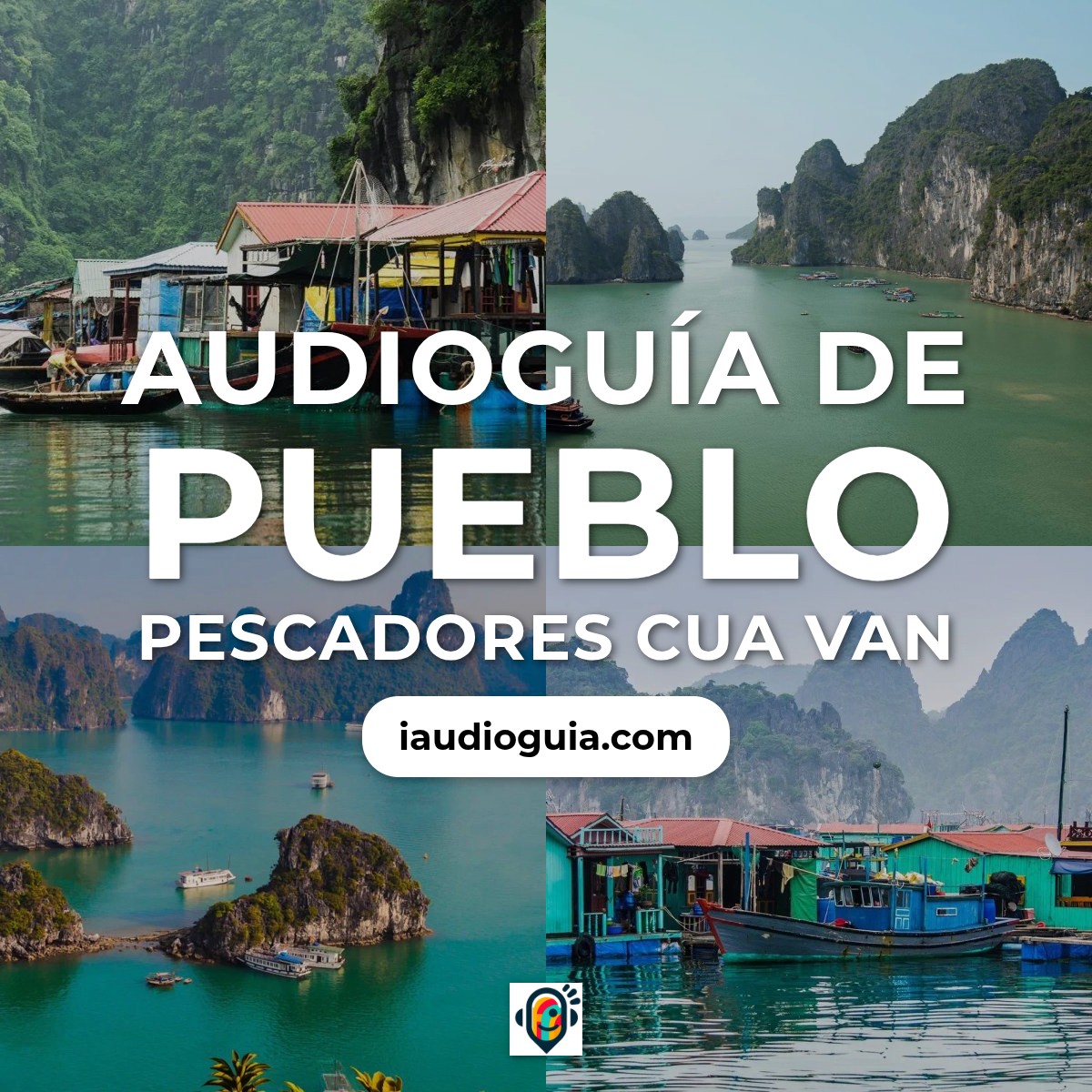Audioguía de Pueblo Pescadores Cua Van