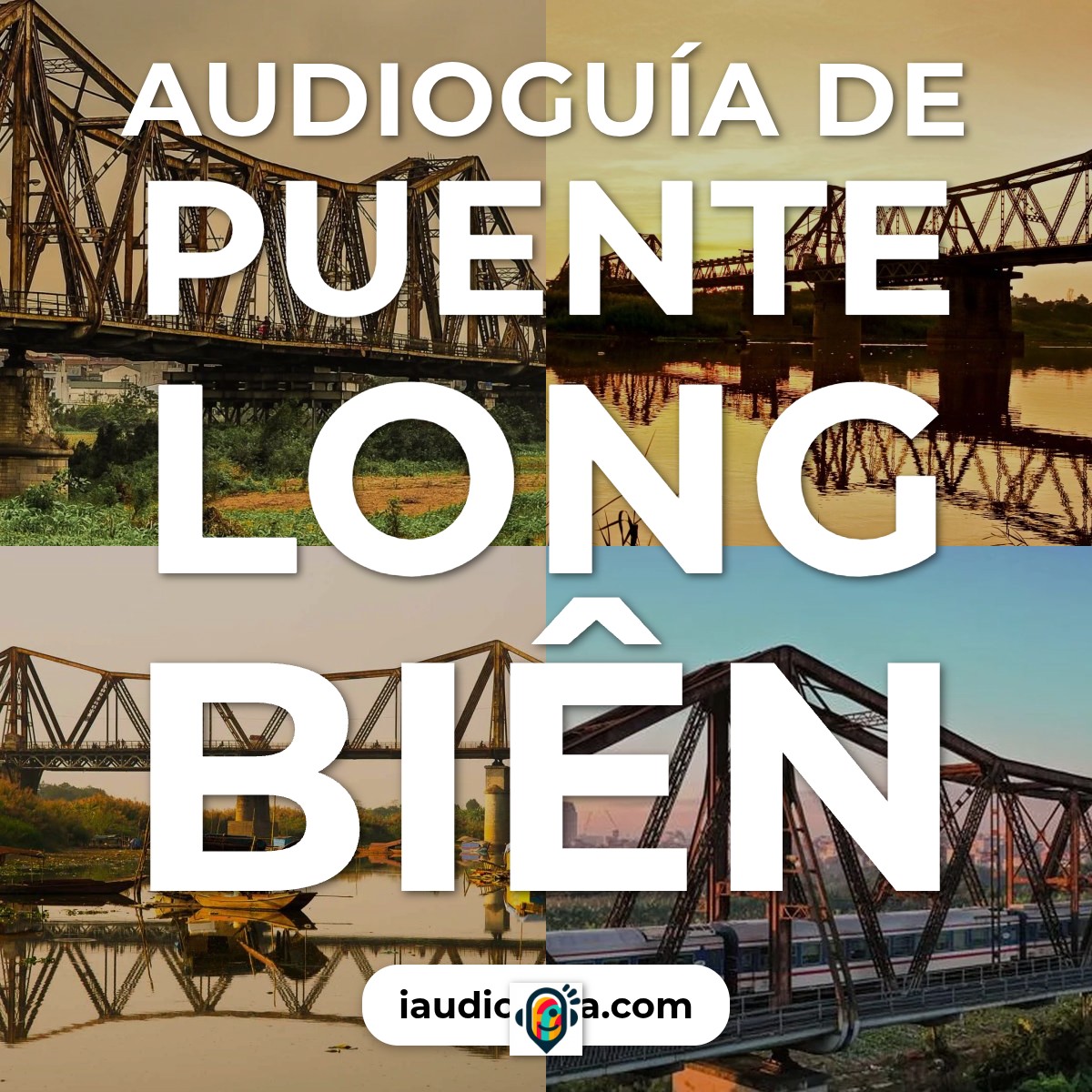 Audioguía de Puente Long Bien