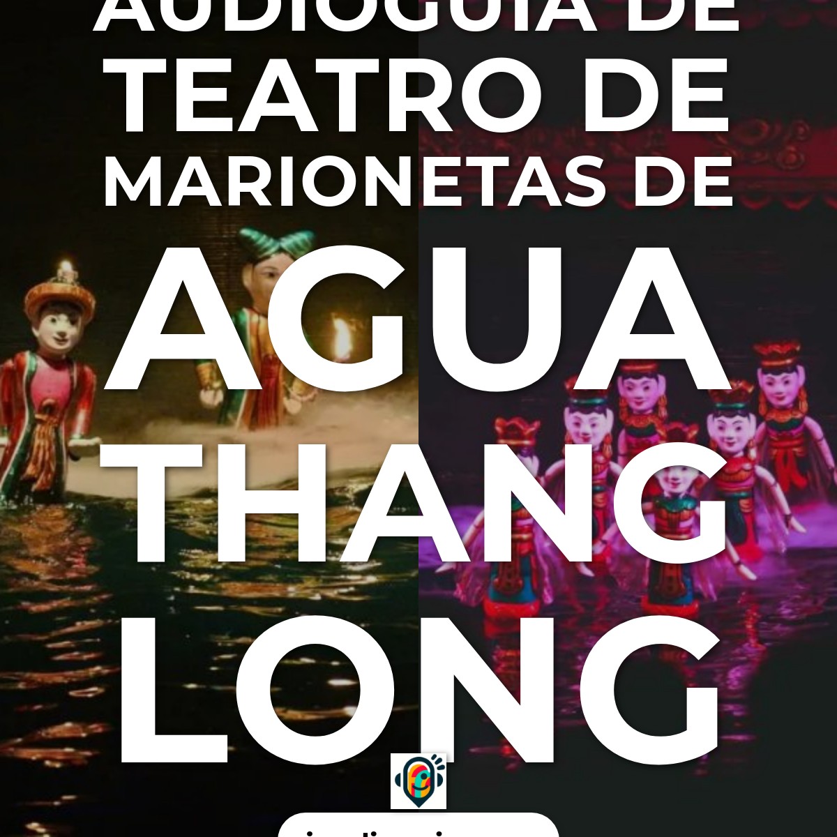 Audioguía de Teatro de Marionetas de Agua Thang Long