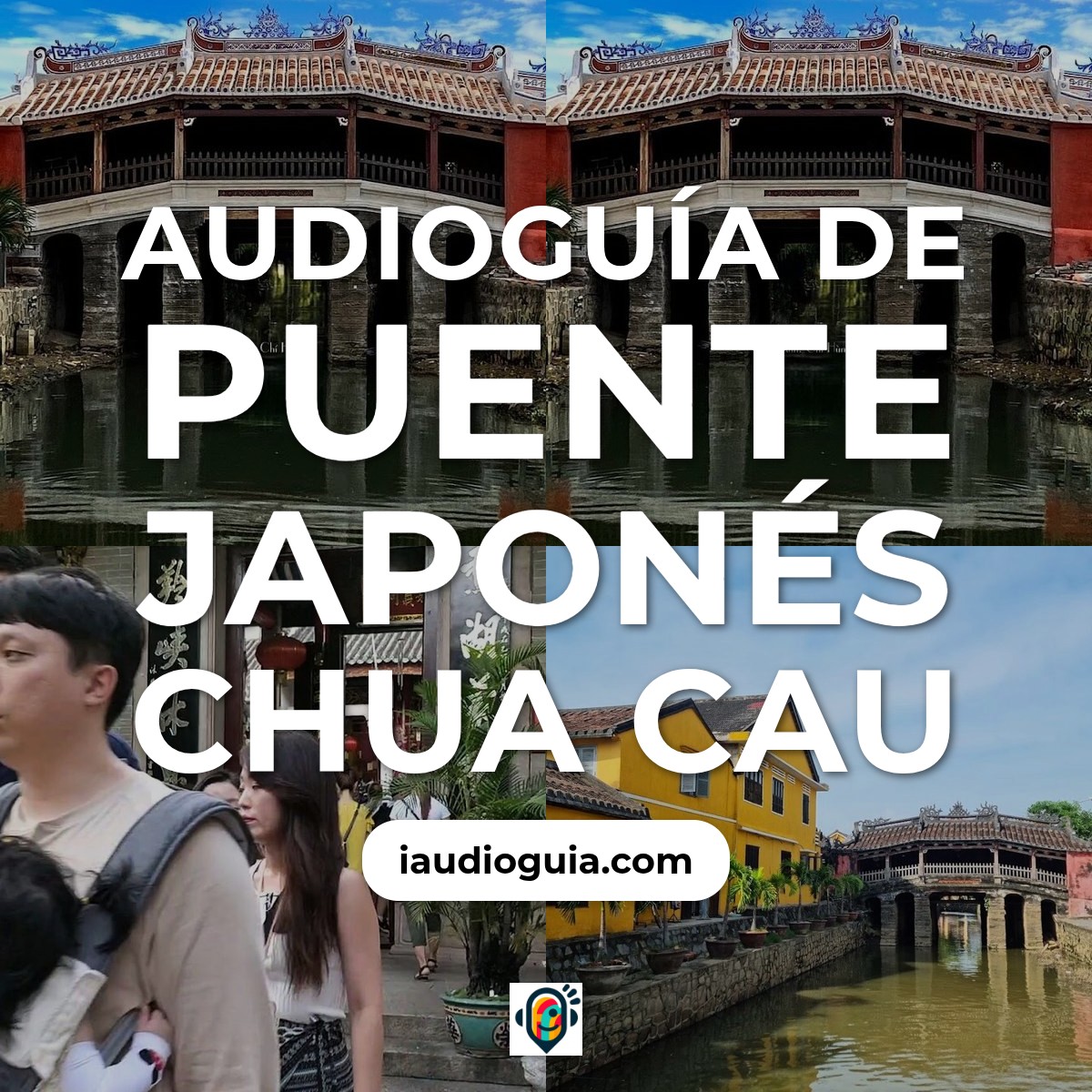 Audioguía de Puente Japones Chua Cau