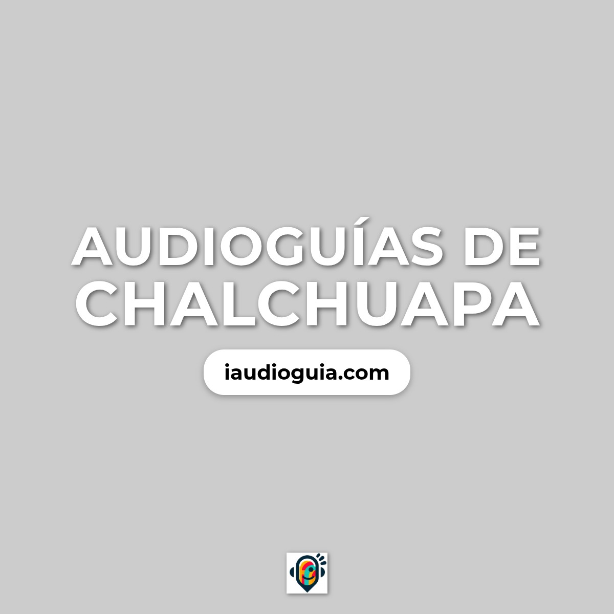 Audioguías de Chalchuapa