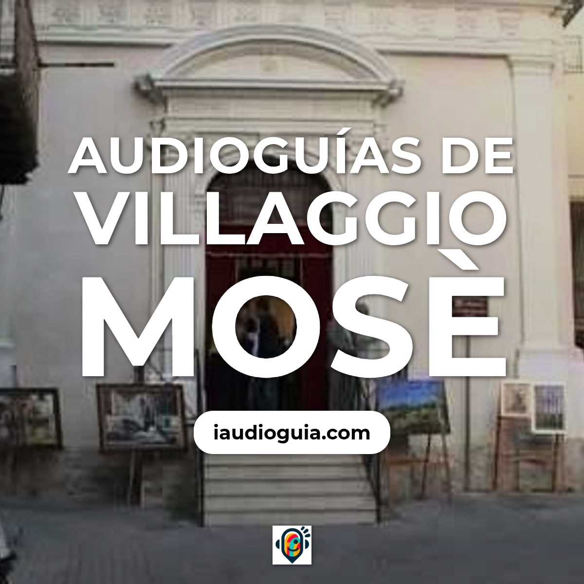 Audioguías de Villaggio Mosè