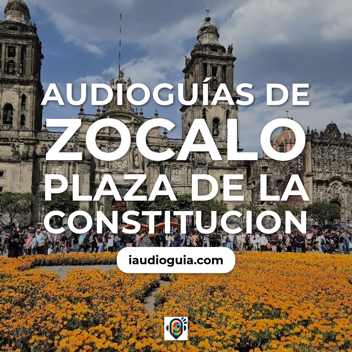 Audioguías de Zocalo Plaza De La Constitucion