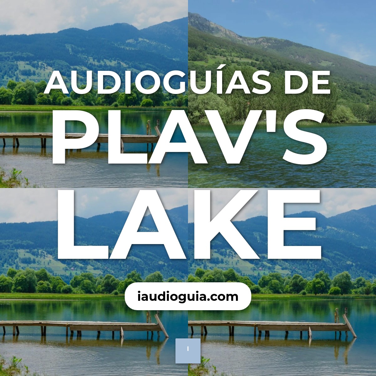 Audioguías de Plav's Lake