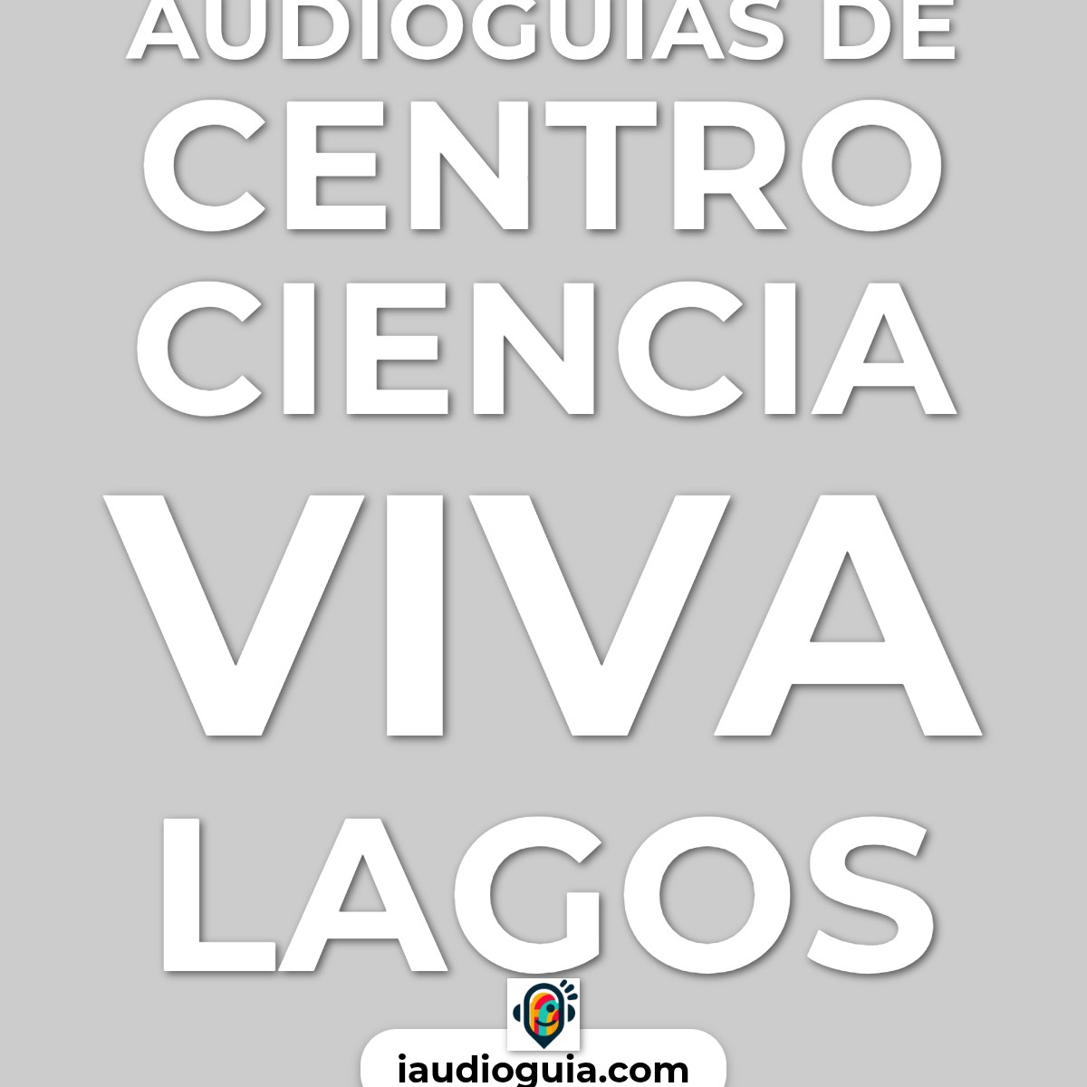 Audioguías de Centro Ciencia Viva Lagos