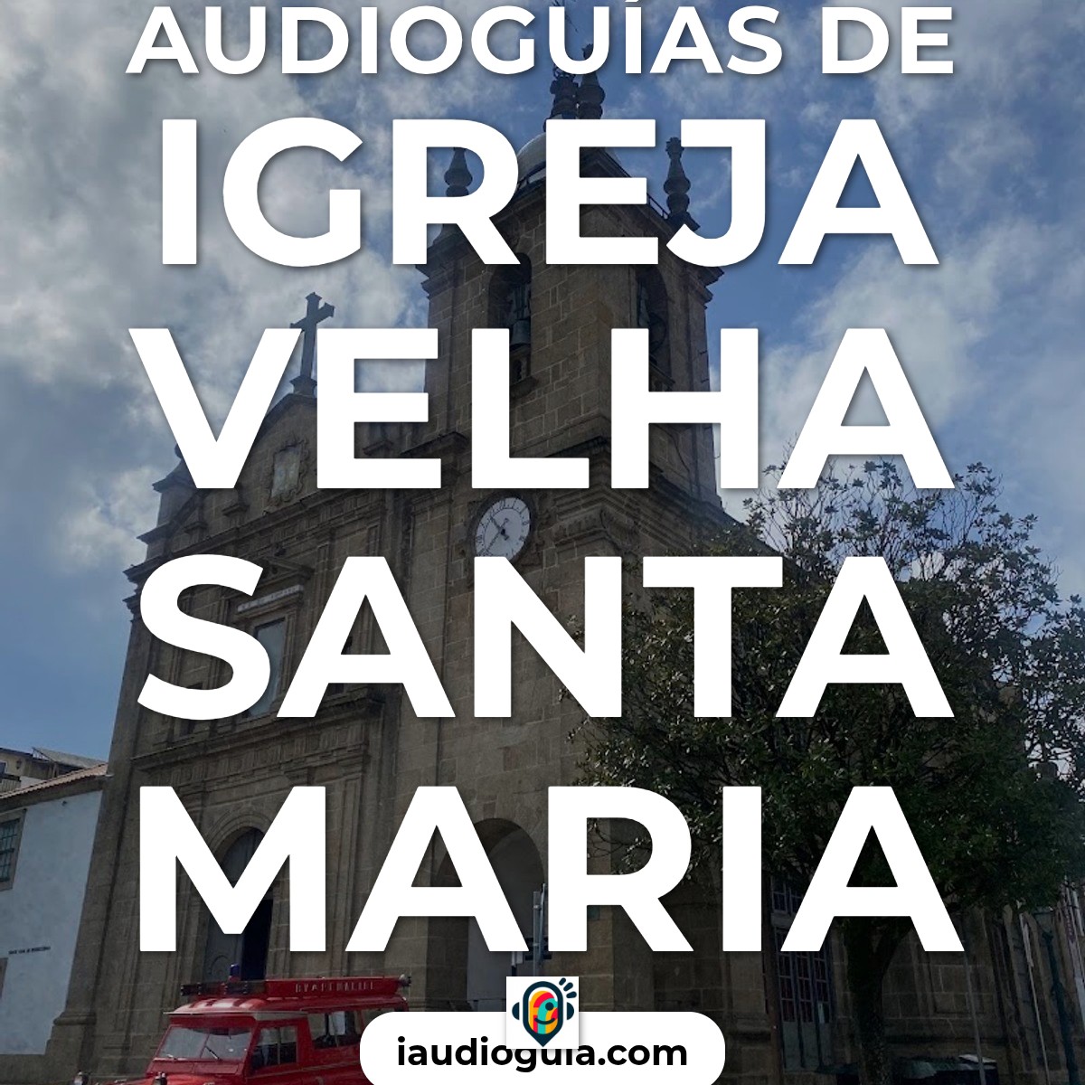 Audioguías de Igreja Velha Santa Maria