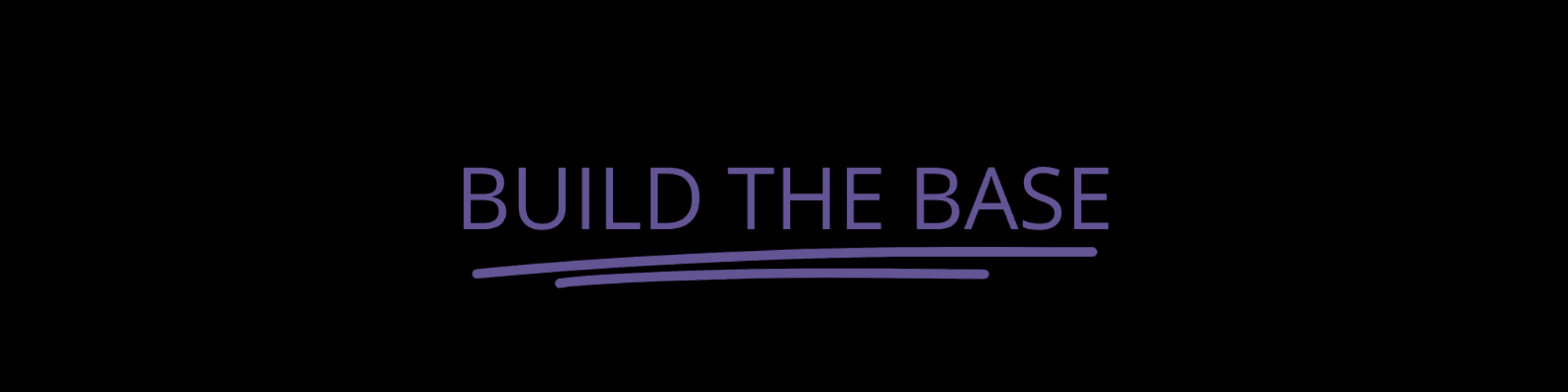 BUILD THE BASE - Toes to Bar