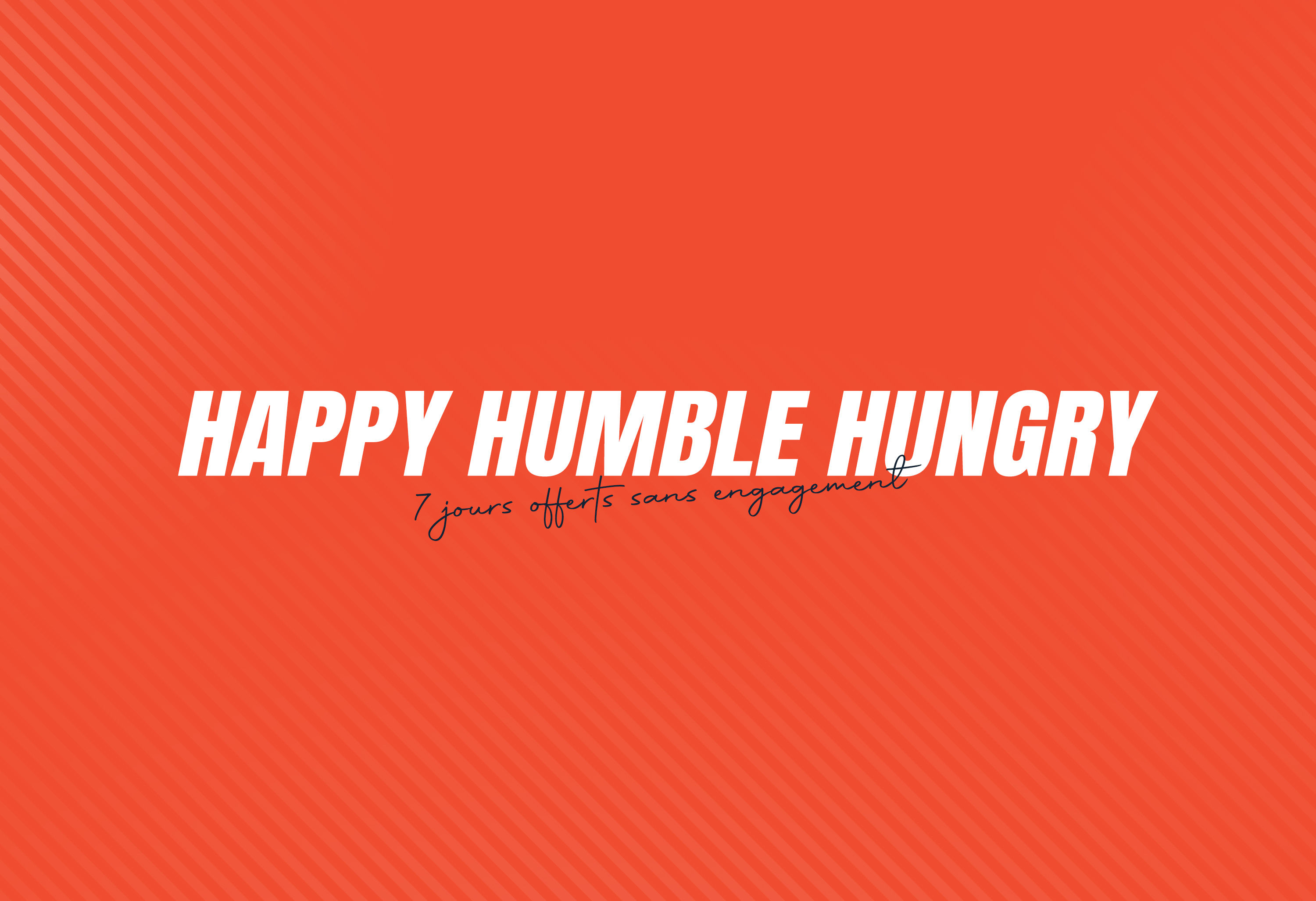 HAPPY HUMBLE HUNGRY