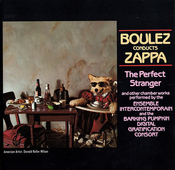 Boulez Conducts Zappa: The Perfect Stranger