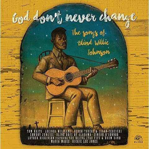 GOD DON T EVER CHANGE THE SONGS OF BLIND WILLIE JOHNSON