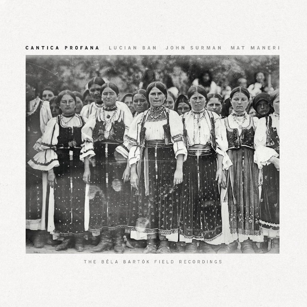 Cantica Profana - The Bela Bartok Field Recordings