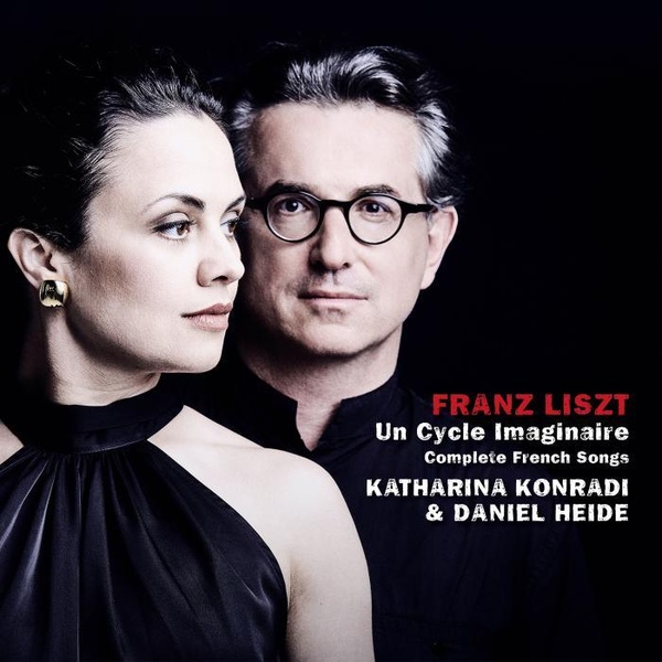 Franz Liszt : Un Cycle Imaginaire - The Complete French Songs, Volume 3