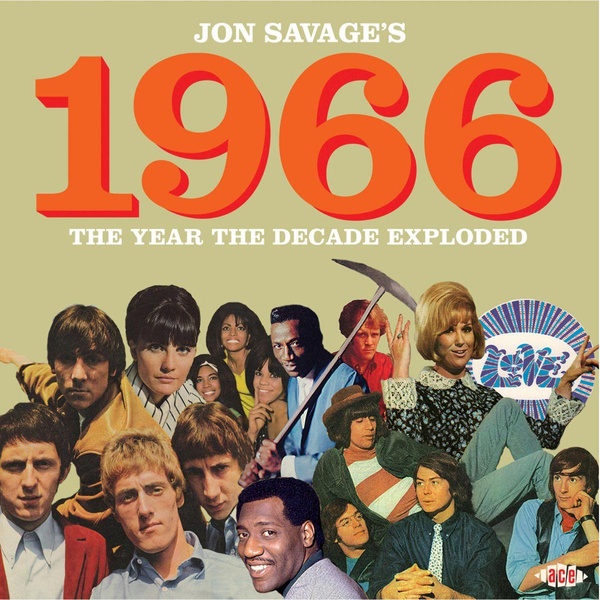Jon Savage's 1966 The year the decade exploded