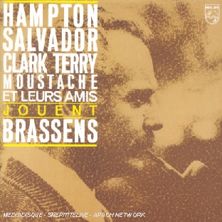 Hampton Salvador Clark Terry Moustache et leurs amis jouent Brassens