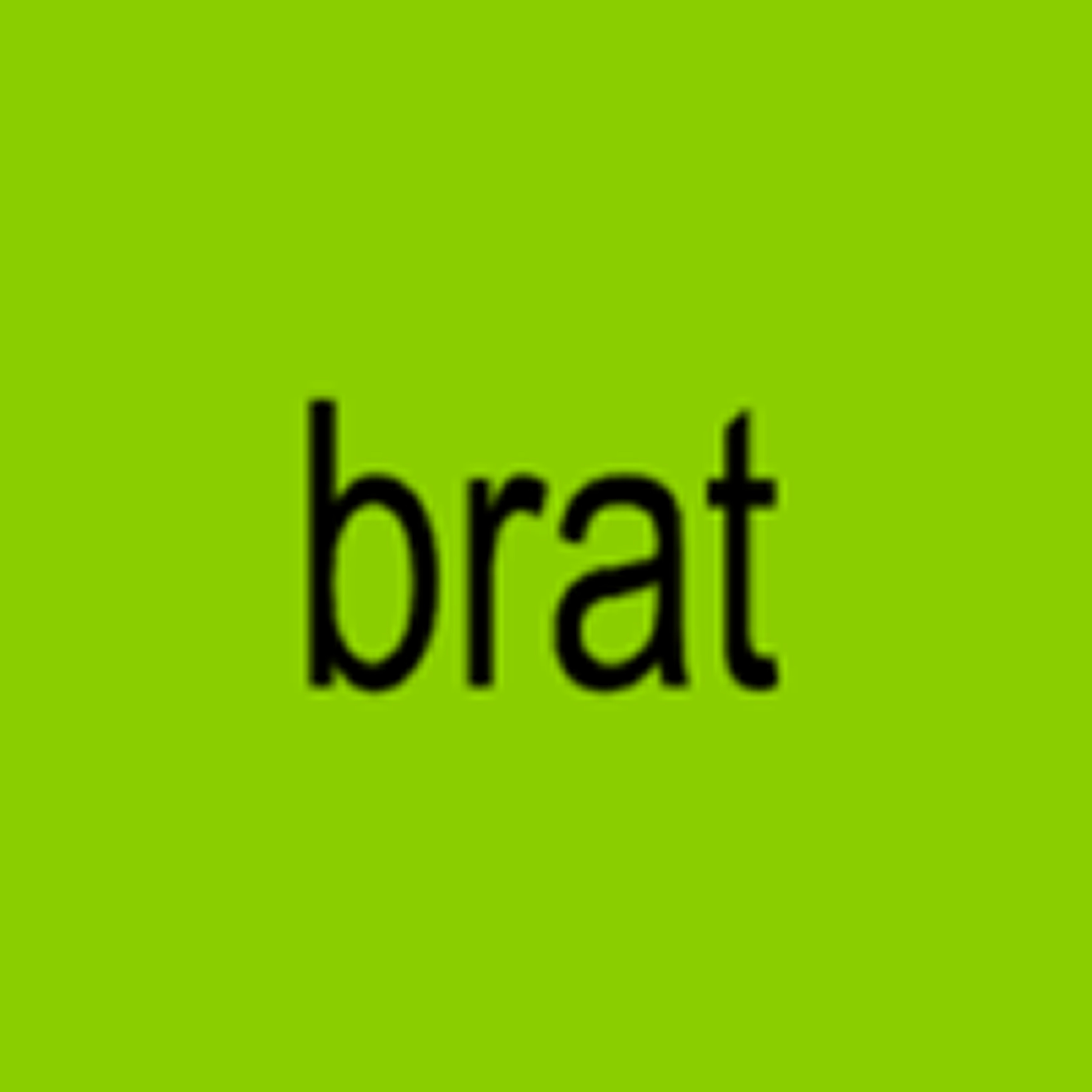 Brat and it’s completely different but also still brat