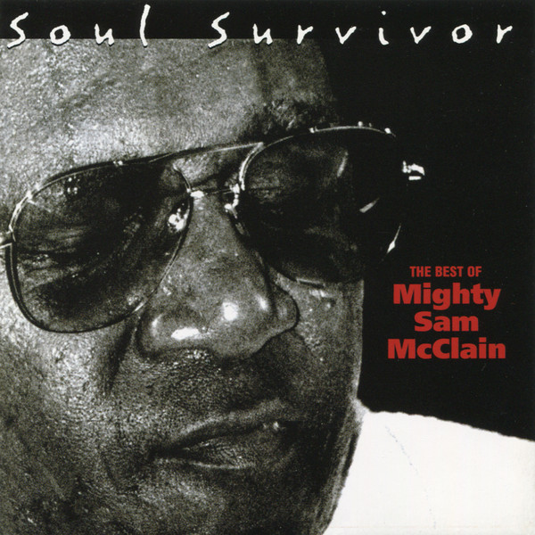 Soul Survivor: The Best of Mighty Sam McClain