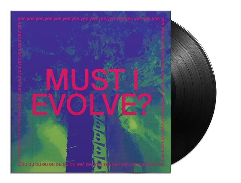 MUST I EVOLVE