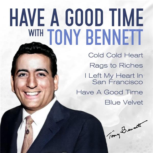 HAVE A GOOD TIME WITH TONY BENNETT