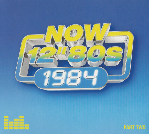 Now 12 Inch 80's : 1984 - Part 2