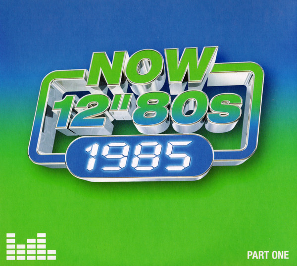 Now ‘80s : 1985, Part 1