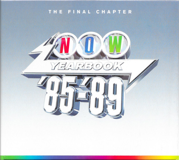 Now - Yearbook 1985 - 1989 : The Final Chapter