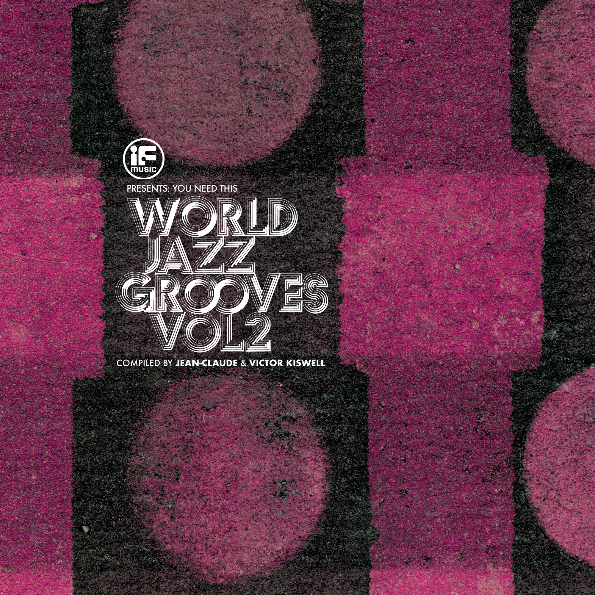 IF Music presents You Need This!: “World Jazz Grooves Volume 2”