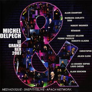Michel Delpech & : Le Grand Rex 2007