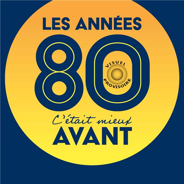 Les années 80, c'était mieux avant Vol. 3
