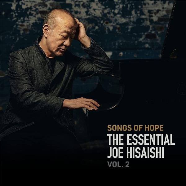 Songs of hope : The essential Joe Hisaishi vol. 2
