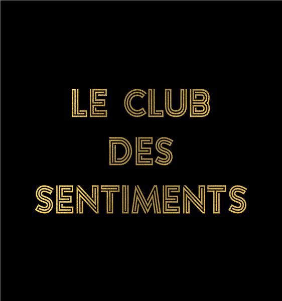 Sentiments Heureux (nan j’déconne) : Le Club des Sentiments