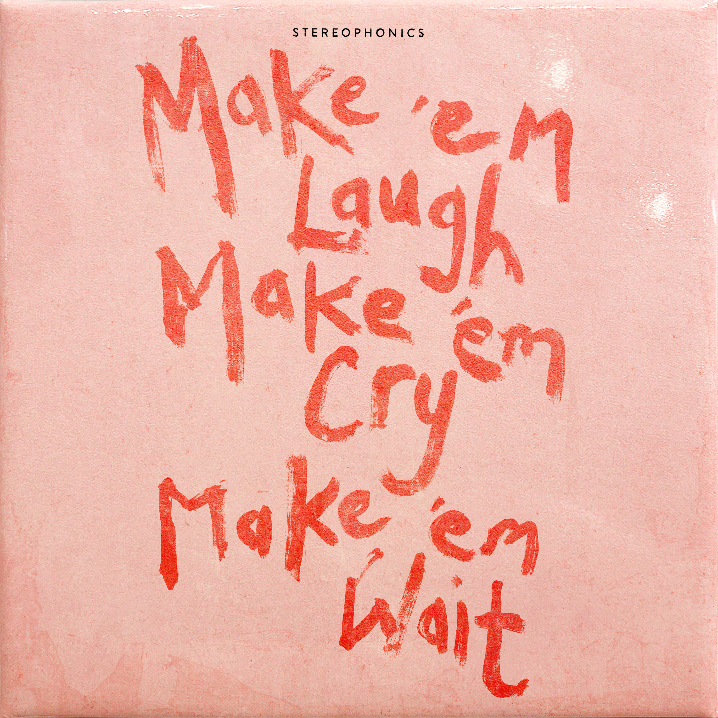 Make ‘em Laugh, Make ‘em Cry, Make ‘em Wait