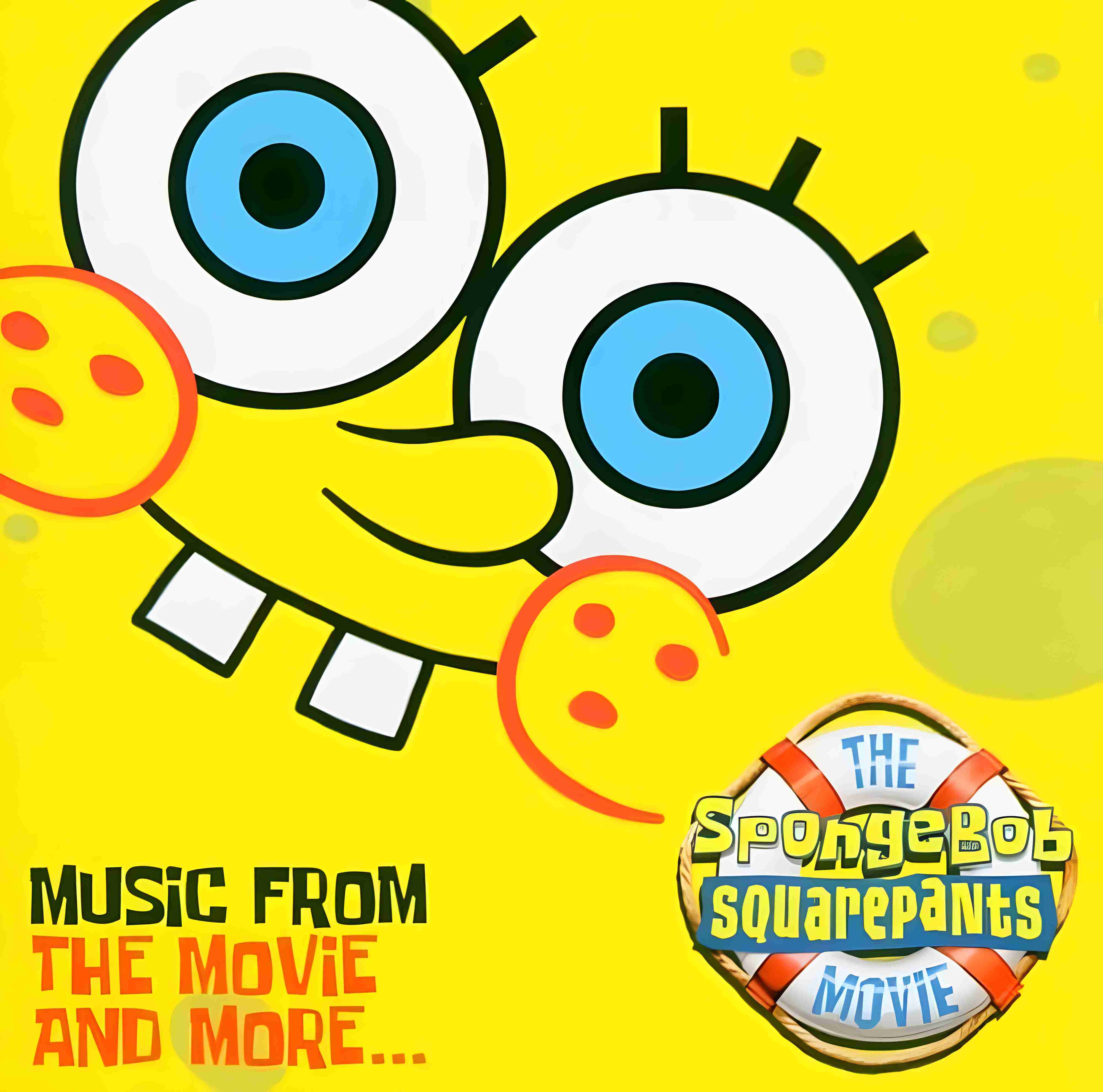 THE SPONGEBOB SQUAREPANTS MOVIE - MUSIC FROM THE MOVIE AND MORE