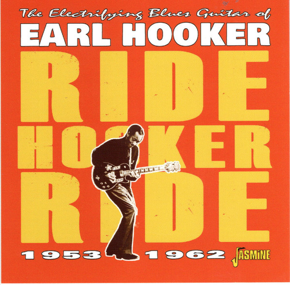 The Electrifying Blues Guitar Of Earl Hooker Ride Hooker Ride 1953-1962