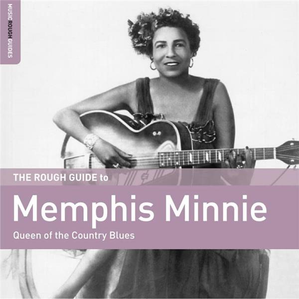The Rough Guide To Memphis Minnie (Queen Of The Country Blues)