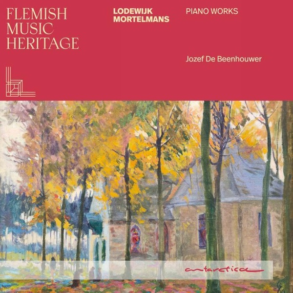 Flemish Music Heritage : Lodewijk Mortelmans - Piano Works