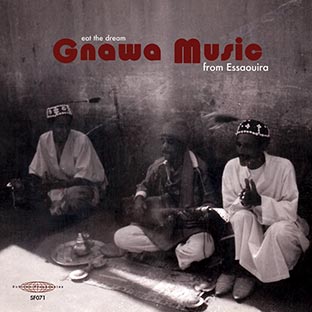 Eat The Dream : Gnawa Music From Essaouira