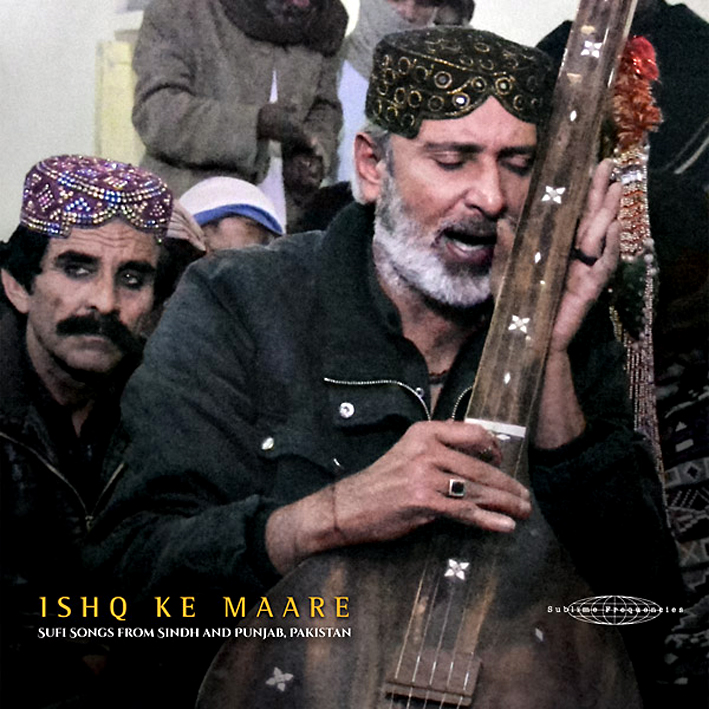 Ishq Ke Maare : Sufi Songs from Sindh and Punjab