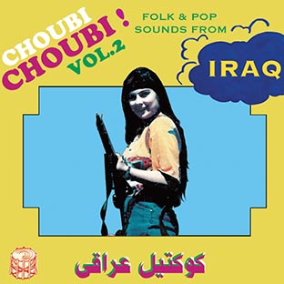 Choubi Choubi ! Folk & Pop Sounds from Iraq Vol. 2